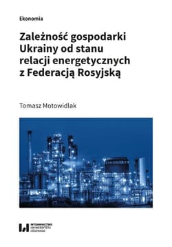 Zależność gospodarki Ukrainy od stanu relacji energetycznych z Federacją Rosyjską