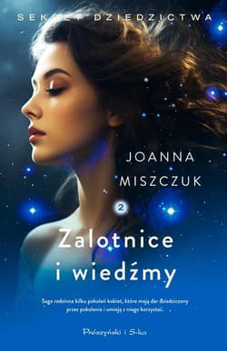 Zalotnice i wiedźmy. Sekret dziedzictwa. Tom 2 - Joanna Miszczuk