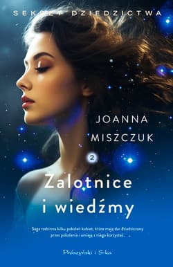 Zalotnice i wiedźmy. Sekret dziedzictwa. Tom 2 - Joanna Miszczuk