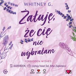 Żałuję, że cię nie wybrałam. Forbidden Wishes - audiobook - Whitney G.