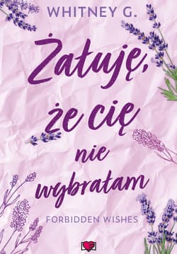 Żałuję, że cię nie wybrałam Forbidden Wishes - ebook - Whitney G.