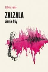 Zalzala ziemia drży - Elżbieta Lipska