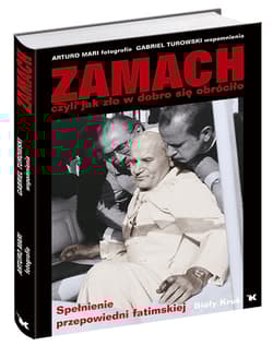 Zamach czyli jak zło w dobro się obróciło Spełnienie przepowiedni fatimskiej.