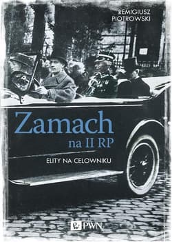 Zamach na II RP. Elity na celowniku - Remigiusz Piotrowski