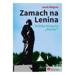 Zamach na Lenina Krótka historia "Ruchu" - Jacek Wegner