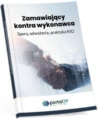 Zamawiający kontra wykonawca. Spory, odwołania... - Praca zbiorowa