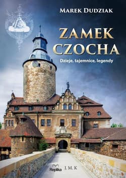 Zamek Czocha Dzieje, tajemnice, legendy