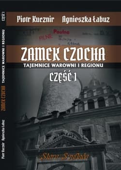 Zamek Czocha Tajemnice warowni i regionu Część 1 - Łabuz Agnieszka