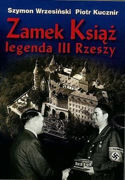Zamek Książ legenda III Rzeszy + CD - Kucznir Piotr