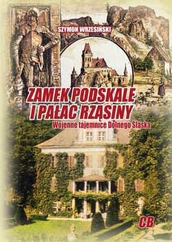 Zamek Podskale i pałac Rząsiny Wojenne tajemnice Dolnego Śląska - Szymon Wrzesiński
