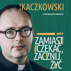 Zamiast czekać, zacznij żyć! - audiobook