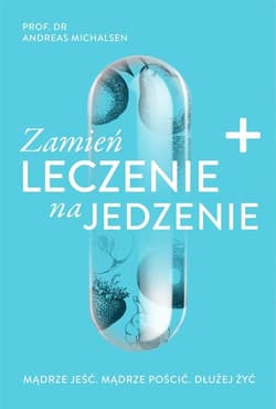 Zamień leczenie na jedzenie - Andreas Michalsen
