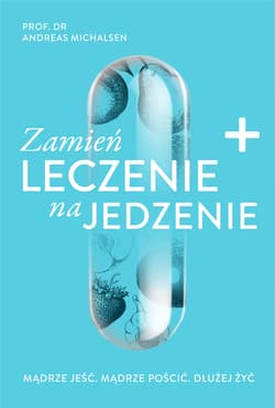 Zamień leczenie na jedzenie - Andreas Michalsen
