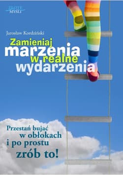 Zamieniaj marzenia w realne wydarzenia - audiobook - Jarosław Kordziński