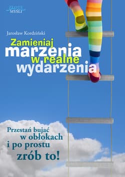 Zamieniaj marzenia w realne wydarzenia - ebook - Jarosław Kordziński