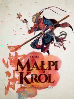 Zamieszanie w Niebiańskim Pałacu. Małpi król. Tom 1 - Chaiko