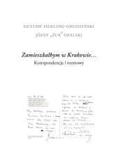 Zamieszkałbym w Krakowie... - Gustaw Herling-Grudziński, Józef Opalski