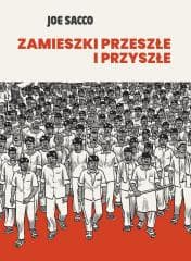 Zamieszki przeszłe i przyszłe - Joe Sacco