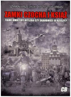 Zamki Czocha i Książ Tajne kwatery Hitlera czy skarbnice III Rzeszy?