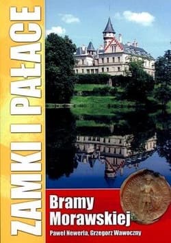 Zamki i pałace Bramy Morawskiej - Newerla Paweł