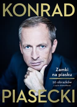 Zamki na piasku 20 obrazków z życia dziennikarza - Konrad Piasecki
