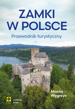 Zamki w Polsce. Przewodnik turystyczny - Maciej Węgrzyn