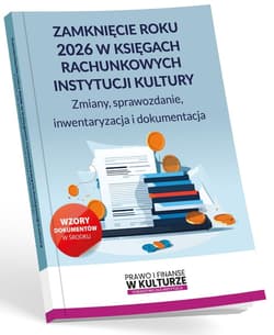 Zamknięcie roku 2026 w księgach rachunkowych... - Monika Czekała, Katarzyna Trzpioła