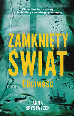Zamknięty świat. Chciwość - Anna Krystaszek
