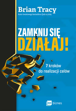 Zamknij się i działaj! 7 kroków do realizacji celów - Brian Tracy