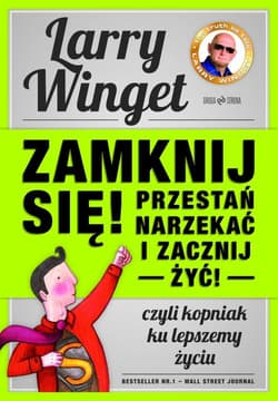 Zamknij się, przestań narzekać i zacznij żyć Kopniak ku lepszemu życiu