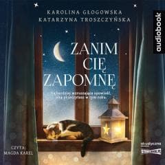 Zanim cię zapomnę. Audiobook - Katarzyna Troszczyńska, Karolina  Głogowska
