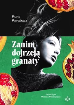 Zanim dojrzeją granaty - Rene Karabasz