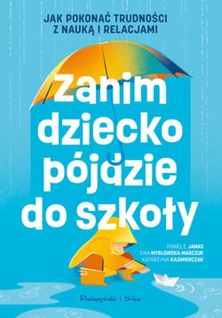 Zanim dziecko pójdzie do szkoły - ebook - Paweł E. Janas, Katarzyna Kazimierczak, Ewa Mysłowska-Marczuk