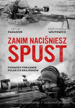 Zanim naciśniesz spust. Pierwszy poradnik polskich snajperów - ebook - Przemysław Wójtowicz, Artur Panasiuk