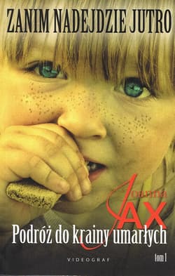 Zanim nadejdzie jutro Tom 1 Podróż do krainy umarłych - Joanna  Jax