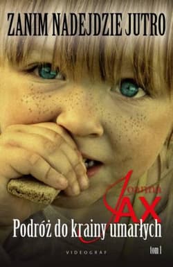 Zanim nadejdzie jutro Tom 1 Podróż do krainy umarłych - Joanna  Jax