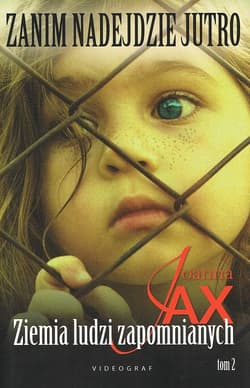 Zanim nadejdzie jutro Tom 2 Ziemia ludzi zapomnianych - Joanna  Jax
