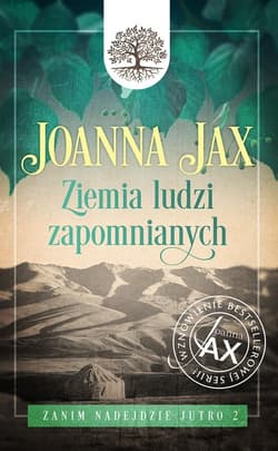 Zanim nadejdzie jutro Tom 2 Ziemia ludzi zapomnianych - Joanna  Jax