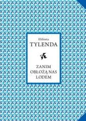 Zanim obłożą nas lodem - Elżbieta Tylenda