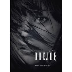 Zanim odejdę - Anna Piotrowska