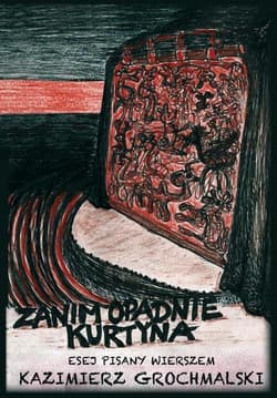 Zanim opadnie kurtyna Esej pisany wierszem