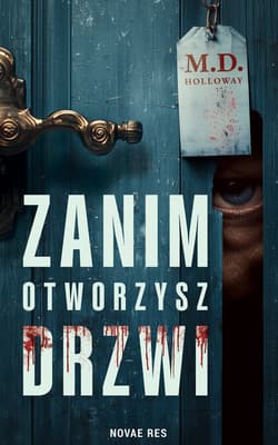 Zanim otworzysz drzwi - M.D. Holloway