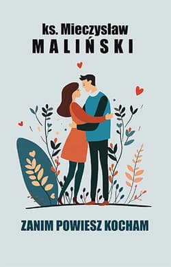 Zanim powiesz kocham - ks. Mieczysław Maliński