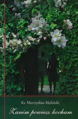 Zanim powiesz kocham - Mieczysław Maliński