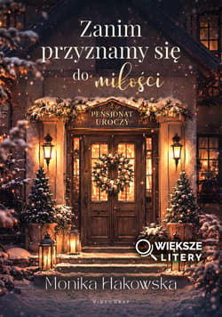 Zanim przyznamy się do miłości (Większe Litery) - Monika Hakowska