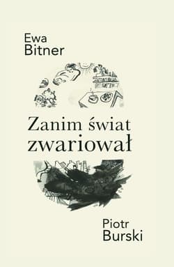 Zanim świat zwariował - Bitner Ewa, Burski Piotr