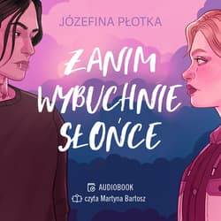 Zanim wybuchnie słońce - audiobook - Józefina Płotka