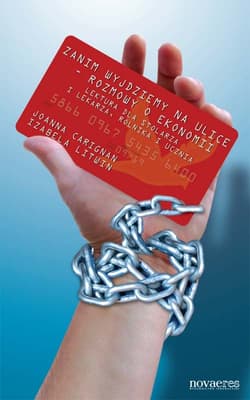 Zanim wyjdziemy na ulice - rozmowy o ekonomii Lektura dla stolarza i lekarza, rolnika i ucznia - Carignan Joanna, Litwin Izabela