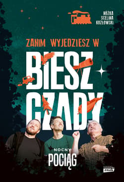 Zanim wyjedziesz w Bieszczady. Nocny pociąg - ebook - Maciej Kozłowski, Marcin Scelina, Kazimierz Nóżka