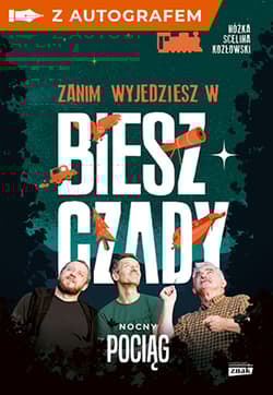Zanim wyjedziesz w Bieszczady. Nocny pociąg z autografem